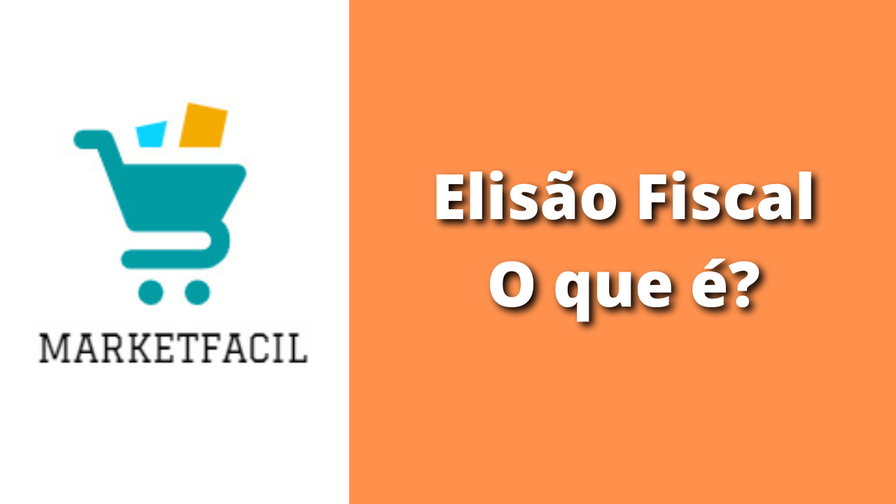 Descubra o que é Elisão Fiscal e Como Pagar Menos Impostos Marketfacil