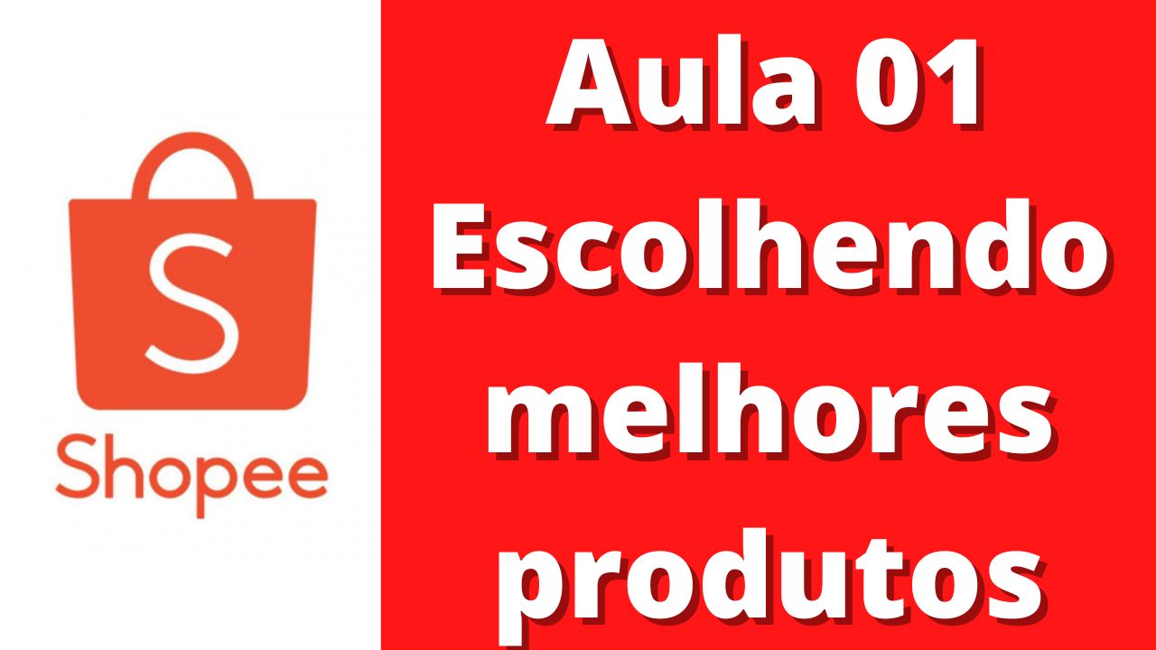 Como Vender Mais Na Shopee Aula 01   Escolhendo Os Melhores Produtos